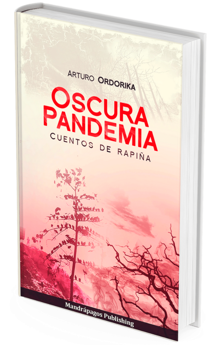 Portada de Oscura Pandemia, Cuentos de rapiña, por Arturo Ordorika
